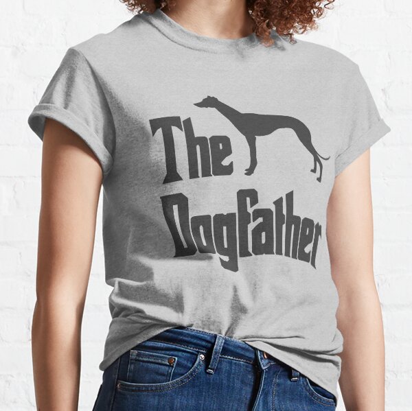 The Dogfather - Greyhound Dog, funny gift idea Classic T-Shirt