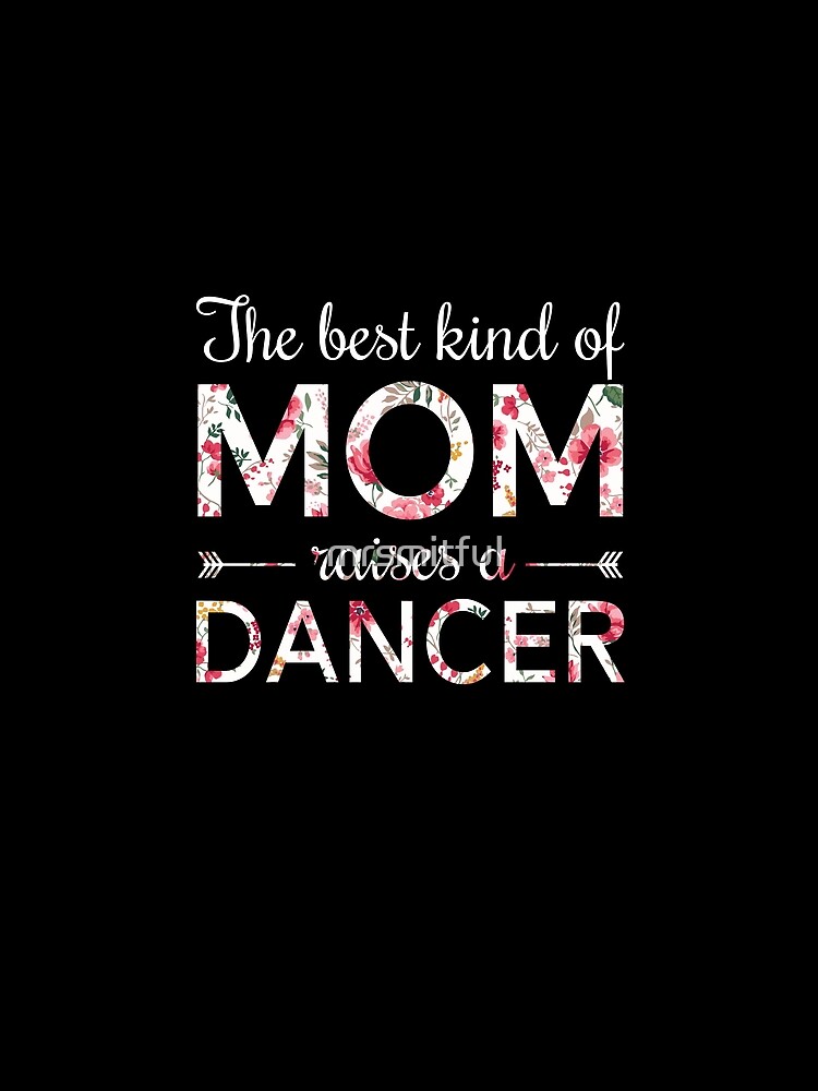 Dance Mom Shirt The Best Kind Of Mom Raises A Dancer T-Shirt Dance Mom Shirt The Best Kind Of Mom Raises A Dancer T-Shirt