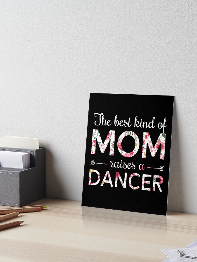 Dance Mom Shirt The Best Kind Of Mom Raises A Dancer T-Shirt Dance Mom Shirt The Best Kind Of Mom Raises A Dancer T-Shirt