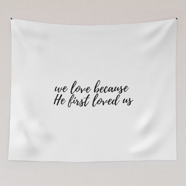 Item preview, we love because he first loved us designed and sold by LeighAnne64.