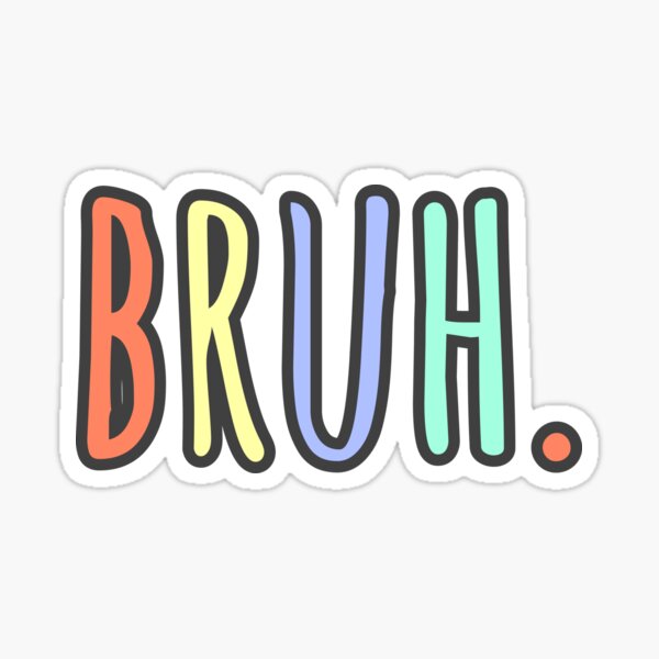 Item preview, bruh designed and sold by LivvTown.