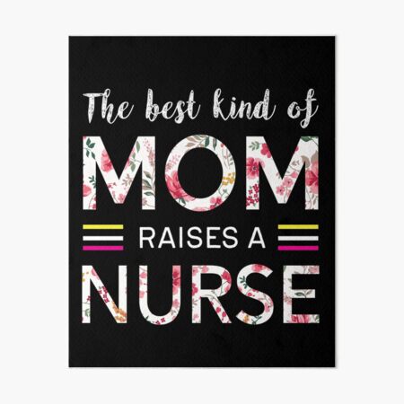 The Best Kind Of Mom Raises A Nurse Mothers Day Gift T-Shirt Art Board Print
