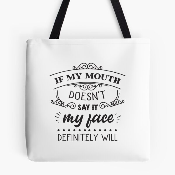 Item preview, If My Mouth Doesn't Say It My Face Definitely Will designed and sold by JaneApril.
