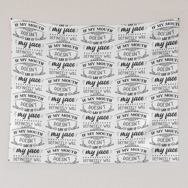 Item preview, If My Mouth Doesn't Say It My Face Definitely Will designed and sold by JaneApril.