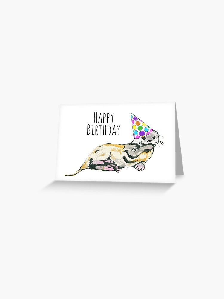 Carte De Vœux Loutre Joyeux Anniversaire En Chapeau De Fete Par Drknice Redbubble