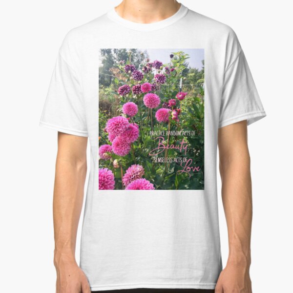 Random Acts of Beauty Classic T-Shirt