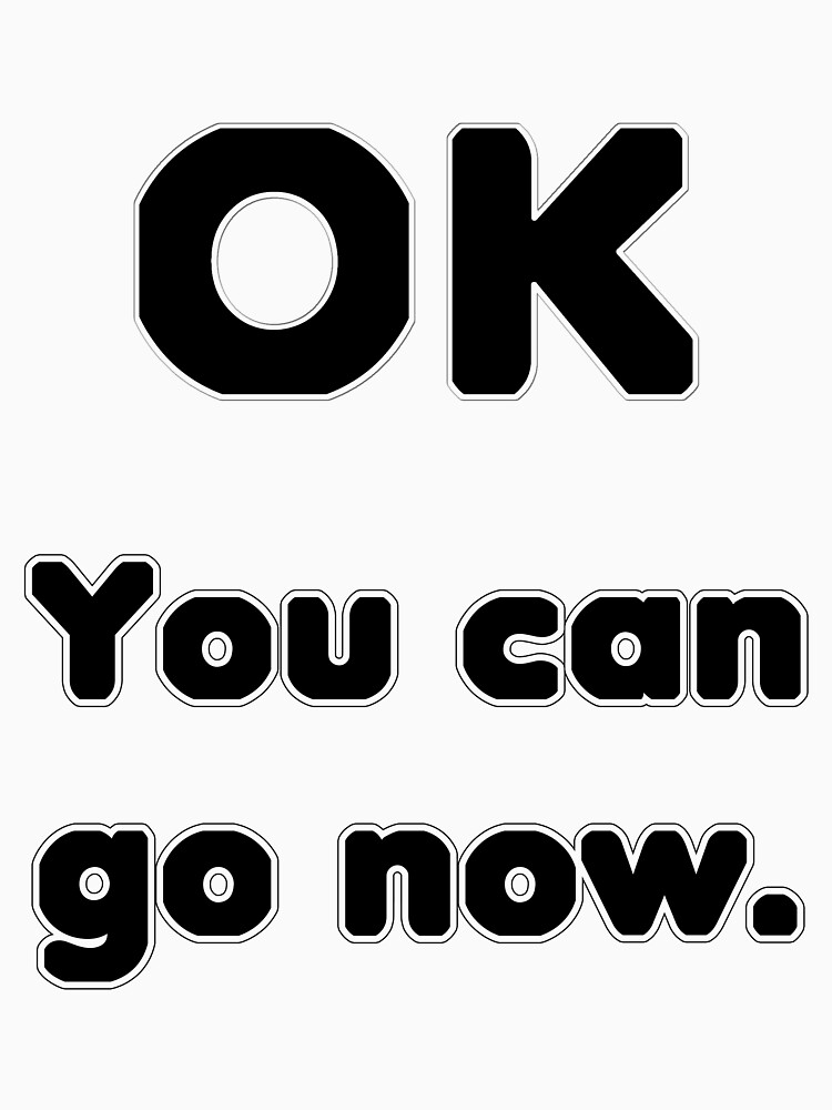 You can go now. by Etakeh