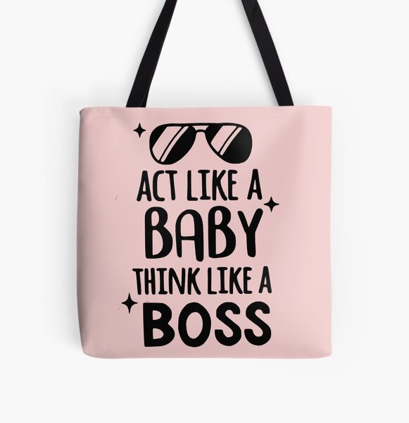 Act like a baby think like a boss quote All Over Print Tote Bag