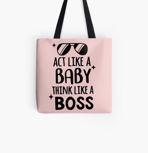 Act like a baby think like a boss quote All Over Print Tote Bag