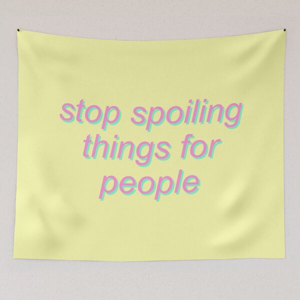 Item preview, Stop Spoiling Things for People designed and sold by SpaceDogLaika.