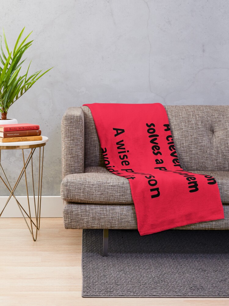 Alternate view of A clever person solves a problem, A wise person avoids it. Throw Blanket
