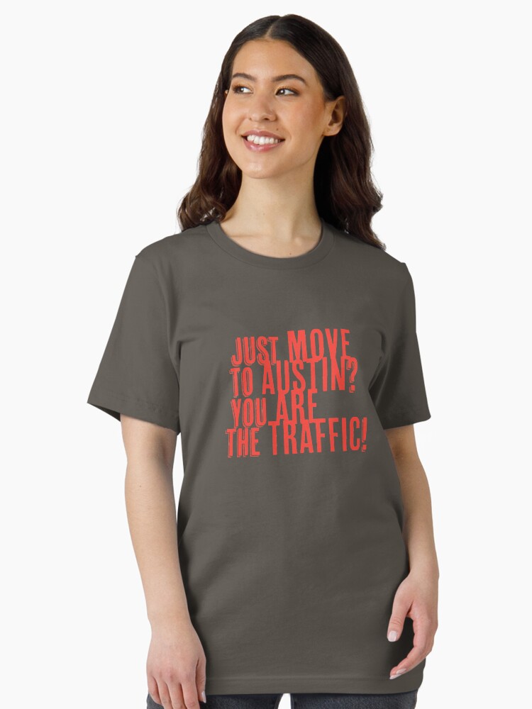 Thumbnail 1 of 7, Essential T-Shirt, Just Move to Austin? You ARE the Traffic! - Orange Text designed and sold by willpate.