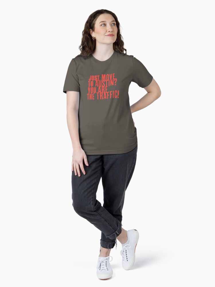 Thumbnail 4 of 7, Essential T-Shirt, Just Move to Austin? You ARE the Traffic! - Orange Text designed and sold by willpate.