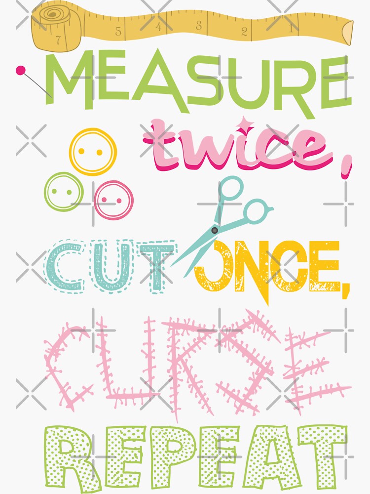 measure twice cut once tshirt