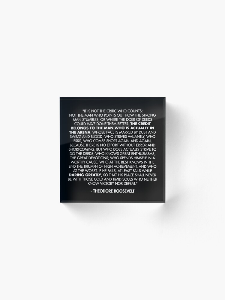 Alternate view of The Man in the Arena / Daring Greatly Quote - Theodore Roosevelt Acrylic Block
