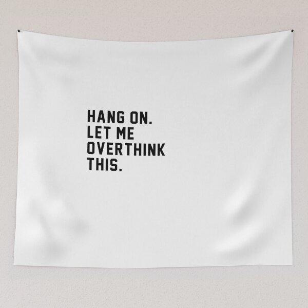 Item preview, Hang On. Let me overthink this. designed and sold by Primotees.
