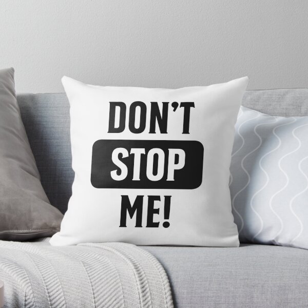 Don't stop me! Halte mich nicht auf! Dekokissen