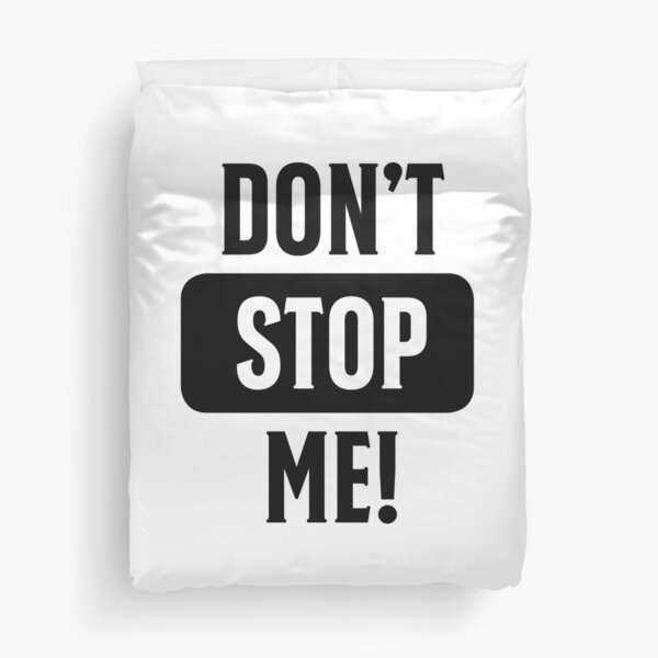 Don't stop me! Halte mich nicht auf! Bettbezug
