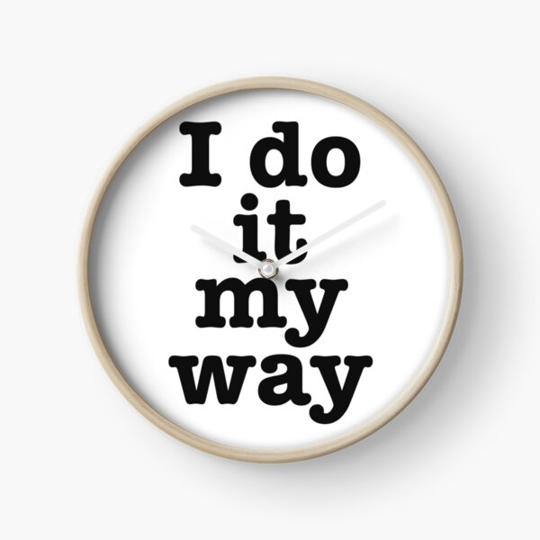 I do it my way Uhr