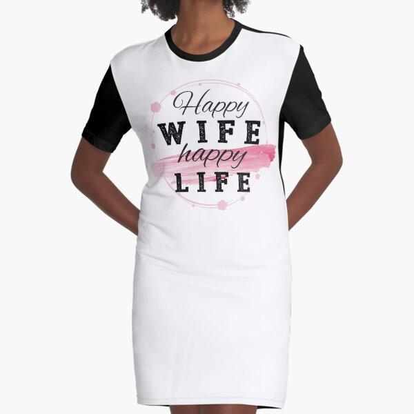 Happy wife – happy life! T-Shirt Kleid