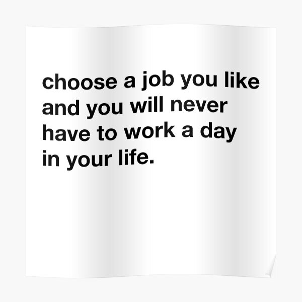 choose-a-job-you-love-poster-for-sale-by-annafokina-redbubble