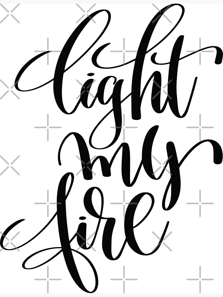 "Light My Fire Inspirational Quotes" Poster for Sale by ProjectX23 Redbubble