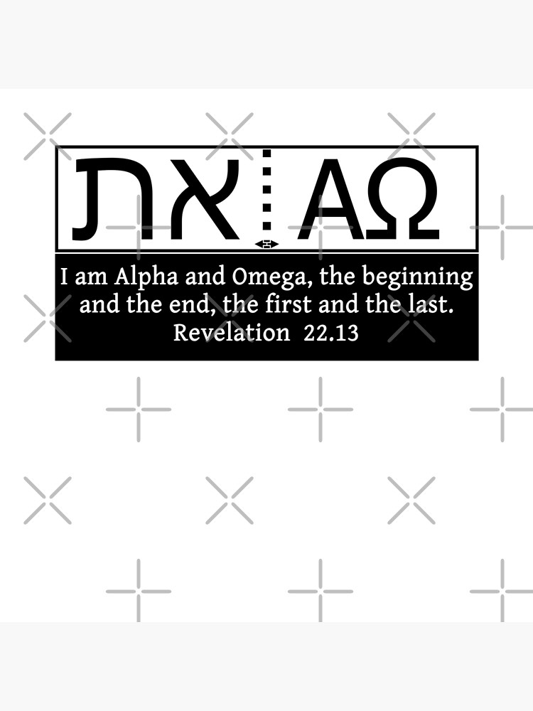 Alpha and Omega Aleph and Tav Beginning and End