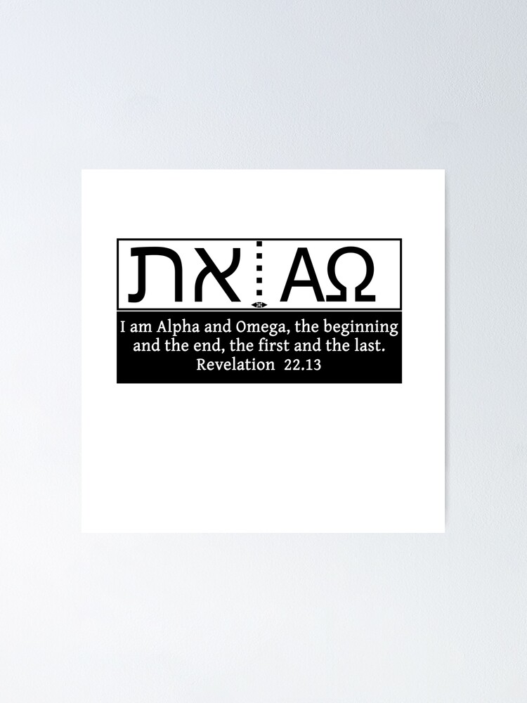 Alpha and Omega Aleph and Tav Beginning and End Poster