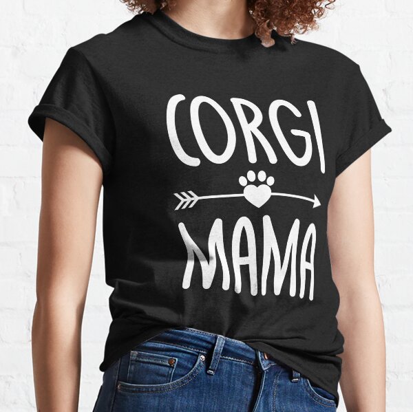 Corgi Mama Shirt Welsh Corgi Dog Lover Mothers Day Gifts Tee Classic T-Shirt