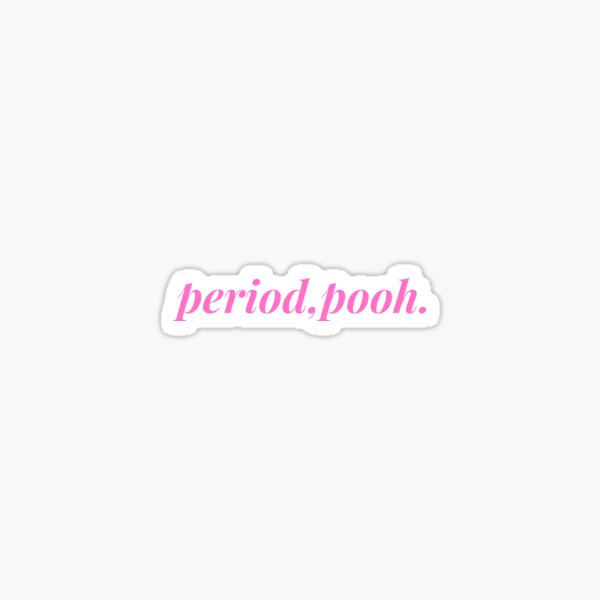 period, pooh sticker Sticker