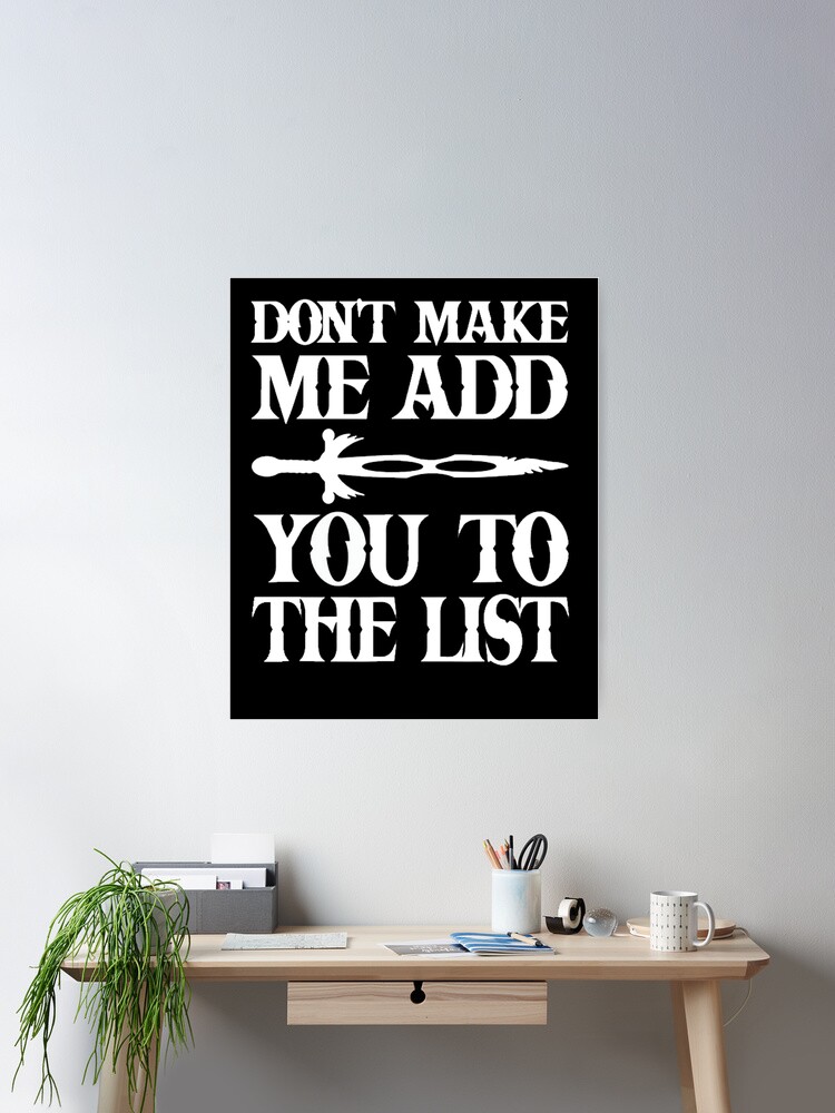 Don't Make Me Add You To List T-Shirt For Men Women