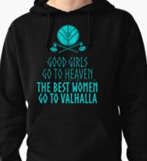 good girls go to heaven, the best women go to valhalla Pullover Hoodie