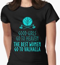 good girls go to heaven, the best women go to valhalla Women's Fitted T-Shirt