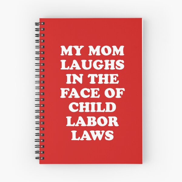 Item preview, My Mom Laughs In The Face Of Child Labor Laws designed and sold by Yipptee Shirts.