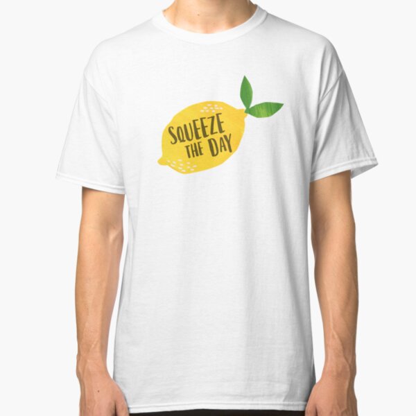 Squeeze the Day Classic T-Shirt