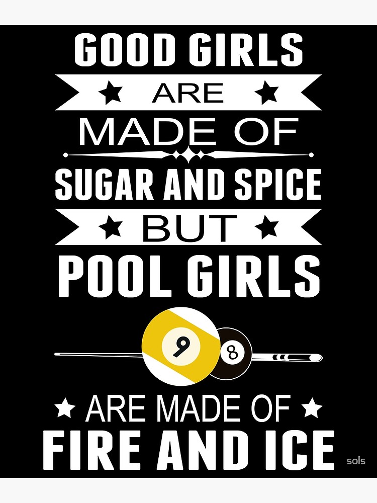Good Girls Are Made Of Sugar And Spice But Pool Girls Good Girls Are Made Of Sugar And Spice But Pool Girls
