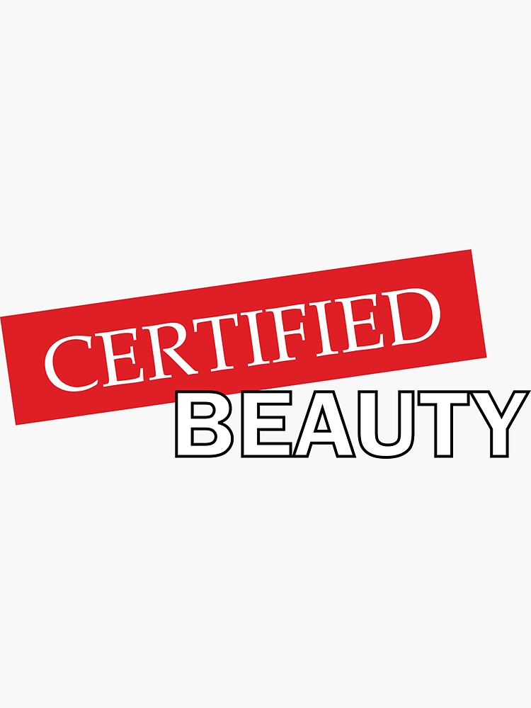 "Certified Beauty" Sticker for Sale by StephParker Redbubble