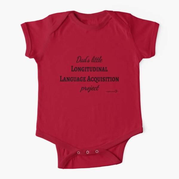 Dad's Little Longitudinal Language Acquisition Project (black text) - for baby linguists Short Sleeve Baby One-Piece