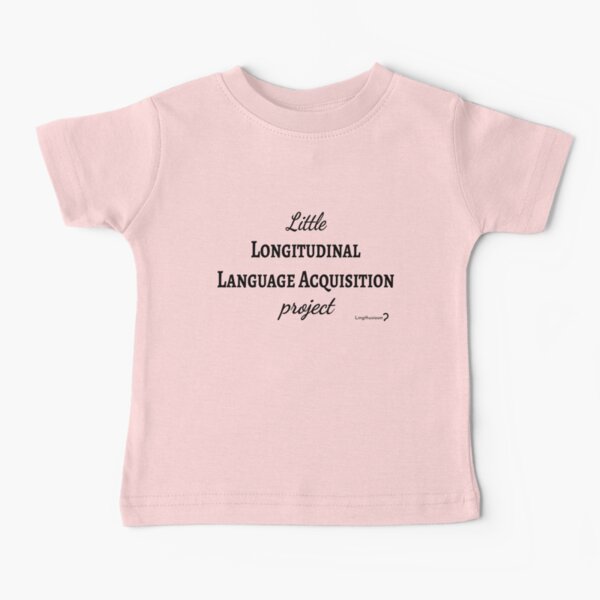 Little Longitudinal Language Acquisition Project (texto negro) - para lingüistas de bebés Camiseta para bebés