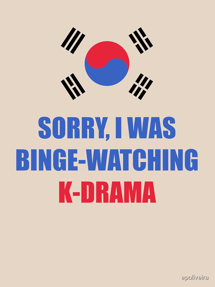 Sorry I was binge watching of K-drama korean flag by epoliveira