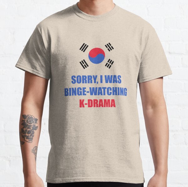 Sorry I was binge watching of K-drama korean flag Classic T-Shirt