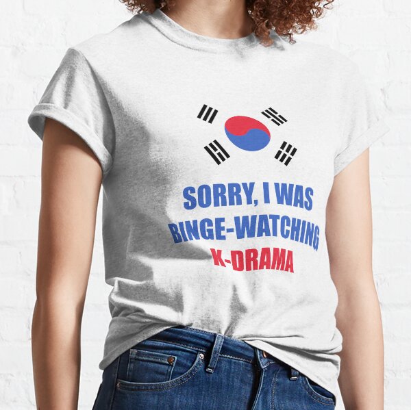 Sorry I was binge watching of K-drama korean flag Classic T-Shirt