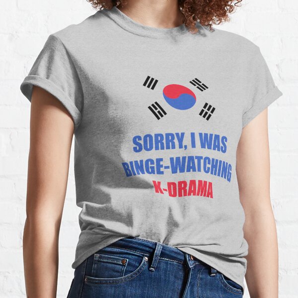 Sorry I was binge watching of K-drama korean flag Classic T-Shirt