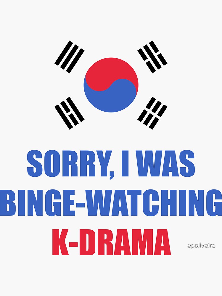 Sorry I was binge watching of K-drama korean flag by epoliveira