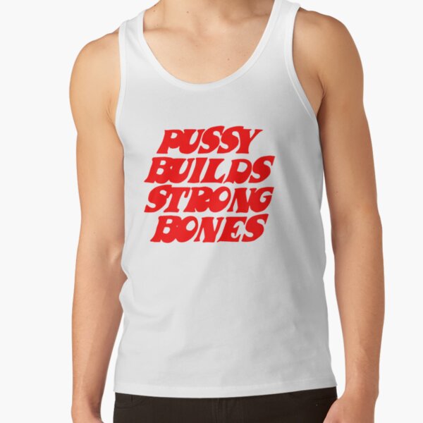 Pussy Builds Strong Bones Tank Top