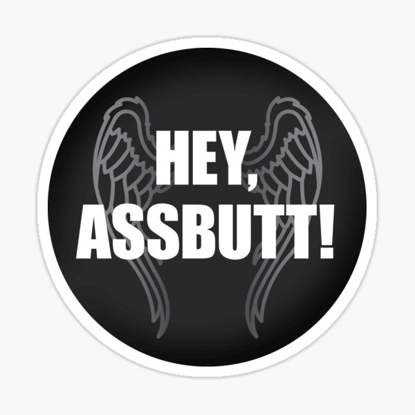Supernatural Sticker - Hey Assbutt (Fancy) — skelleycat