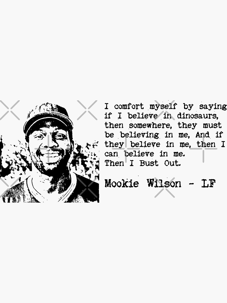 Mookie Wilson Believes In Dinosaurs Sticker for Sale by
