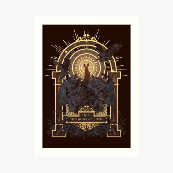 First They Must Catch You Art Print