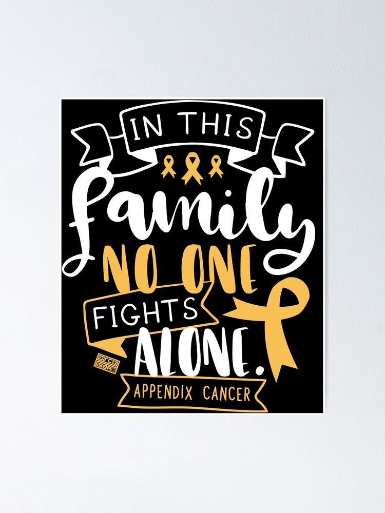 APPENDIX CANCER AWARENESS RARE FAMILY NO ALONE QUOTE Poster for Sale by  porcodiseno