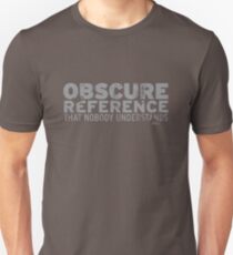 Obscure Reference Unisex T-Shirt